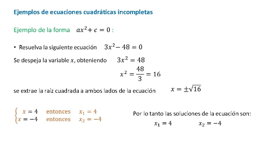 Ejemplos de ecuaciones cuadráticas incompletas se extrae la raíz cuadrada a ambos lados de