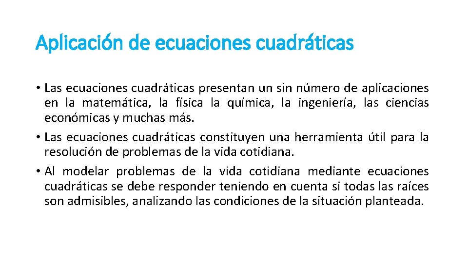 Aplicación de ecuaciones cuadráticas • Las ecuaciones cuadráticas presentan un sin número de aplicaciones