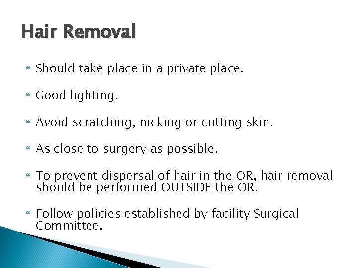Hair Removal Should take place in a private place. Good lighting. Avoid scratching, nicking Hair Removal Should take place in a private place. Good lighting. Avoid scratching, nicking