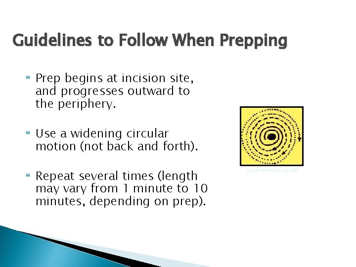 Guidelines to Follow When Prepping Prep begins at incision site, and progresses outward to Guidelines to Follow When Prepping Prep begins at incision site, and progresses outward to