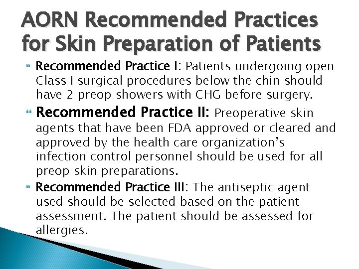 AORN Recommended Practices for Skin Preparation of Patients Recommended Practice I: Patients undergoing open AORN Recommended Practices for Skin Preparation of Patients Recommended Practice I: Patients undergoing open