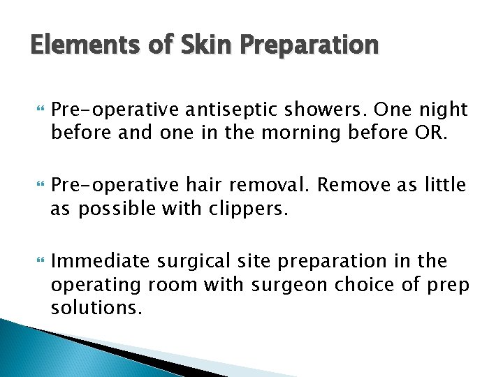 Elements of Skin Preparation Pre-operative antiseptic showers. One night before and one in the Elements of Skin Preparation Pre-operative antiseptic showers. One night before and one in the