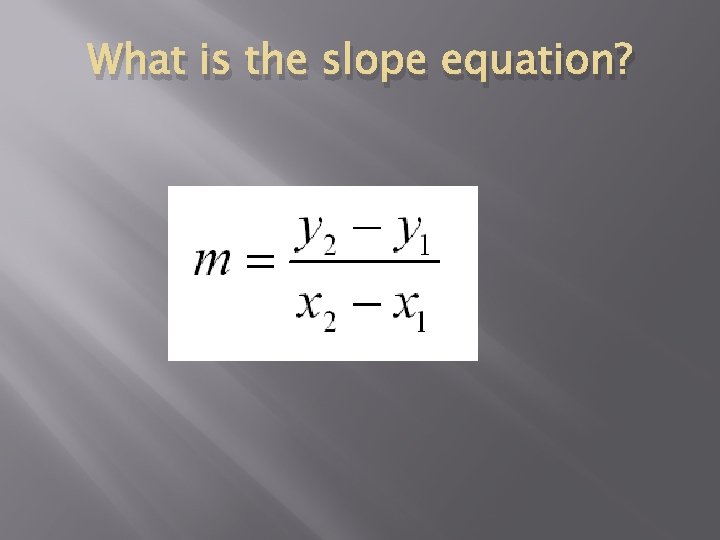 What is the slope equation? 