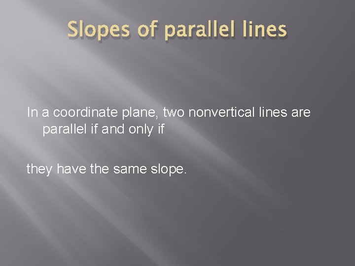 Slopes of parallel lines In a coordinate plane, two nonvertical lines are parallel if