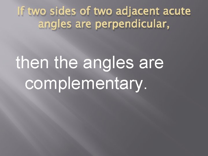 If two sides of two adjacent acute angles are perpendicular, then the angles are