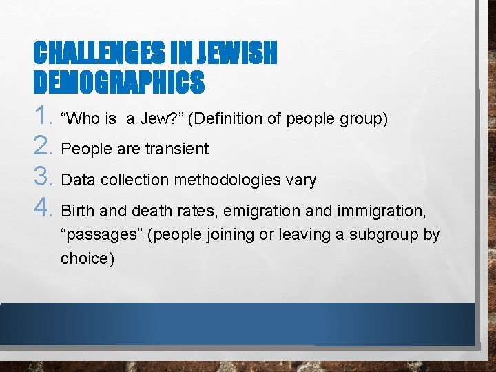 CHALLENGES IN JEWISH DEMOGRAPHICS 1. “Who is a Jew? ” (Definition of people group)