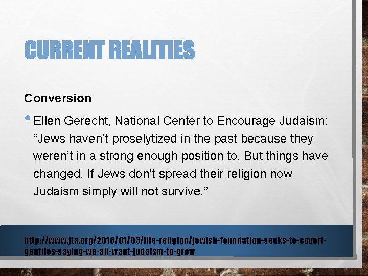 CURRENT REALITIES Conversion • Ellen Gerecht, National Center to Encourage Judaism: “Jews haven’t proselytized