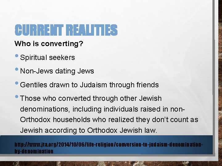 CURRENT REALITIES Who is converting? • Spiritual seekers • Non-Jews dating Jews • Gentiles