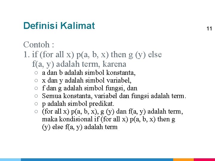 Definisi Kalimat Contoh : 1. if (for all x) p(a, b, x) then g