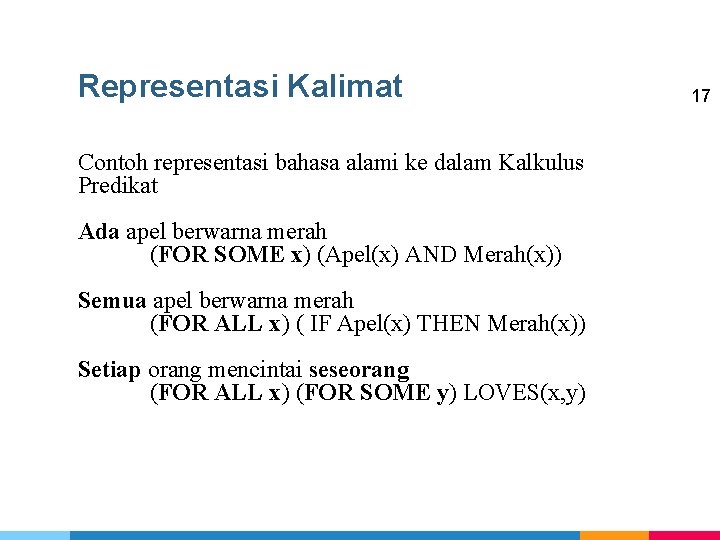 Representasi Kalimat Contoh representasi bahasa alami ke dalam Kalkulus Predikat Ada apel berwarna merah