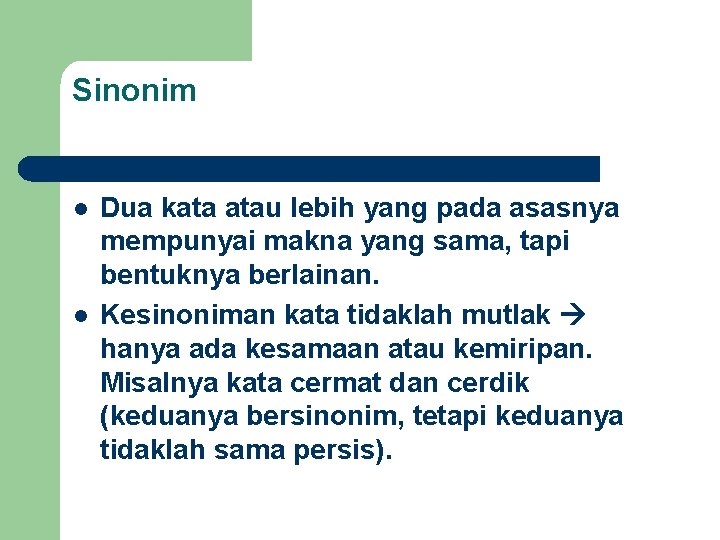 Sinonim l l Dua kata atau lebih yang pada asasnya mempunyai makna yang sama,