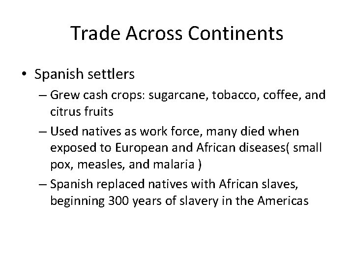Trade Across Continents • Spanish settlers – Grew cash crops: sugarcane, tobacco, coffee, and