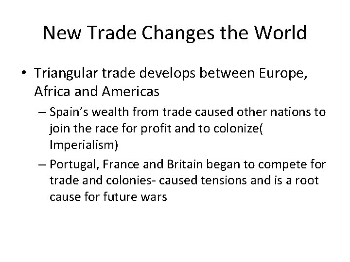 New Trade Changes the World • Triangular trade develops between Europe, Africa and Americas