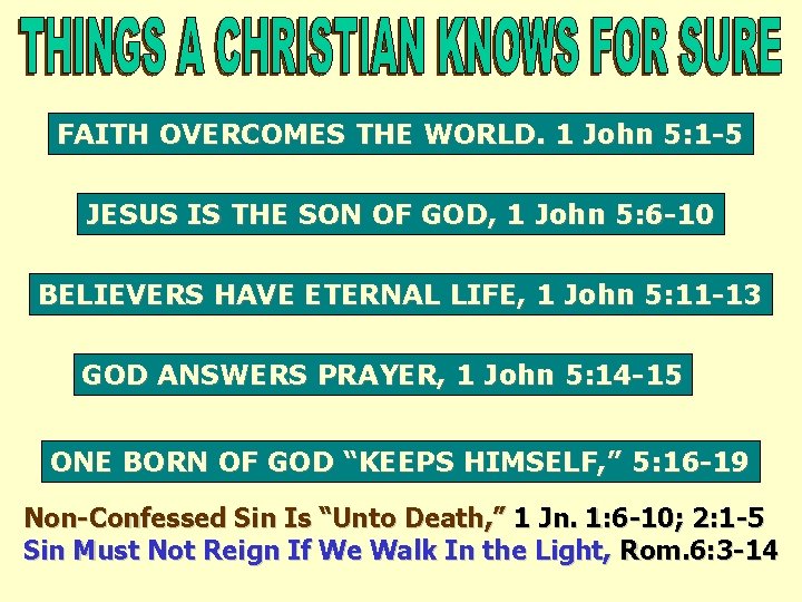 FAITH OVERCOMES THE WORLD. 1 John 5: 1 -5 JESUS IS THE SON OF