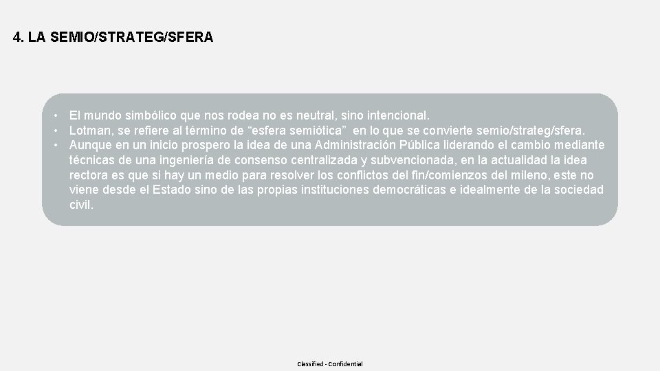 4. LA SEMIO/STRATEG/SFERA • El mundo simbólico que nos rodea no es neutral, sino