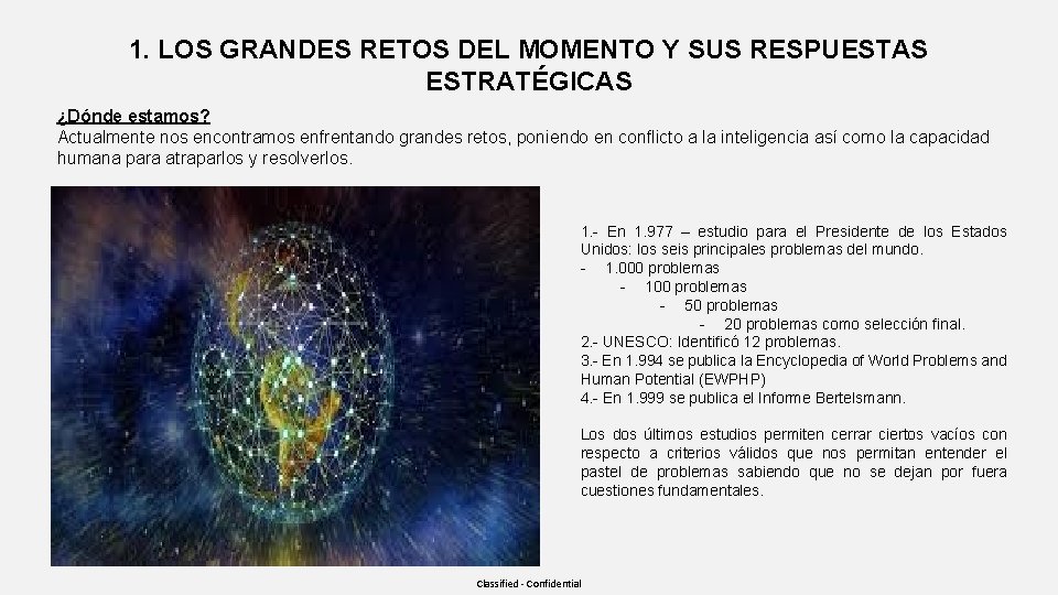 1. LOS GRANDES RETOS DEL MOMENTO Y SUS RESPUESTAS ESTRATÉGICAS ¿Dónde estamos? Actualmente nos