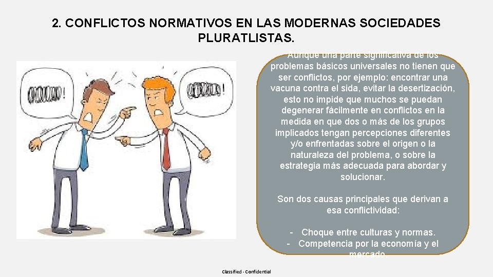 2. CONFLICTOS NORMATIVOS EN LAS MODERNAS SOCIEDADES PLURATLISTAS. Aunque una parte significativa de los