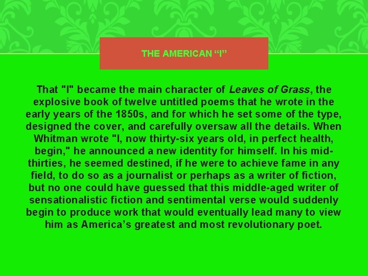 THE AMERICAN “I” That "I" became the main character of Leaves of Grass, the