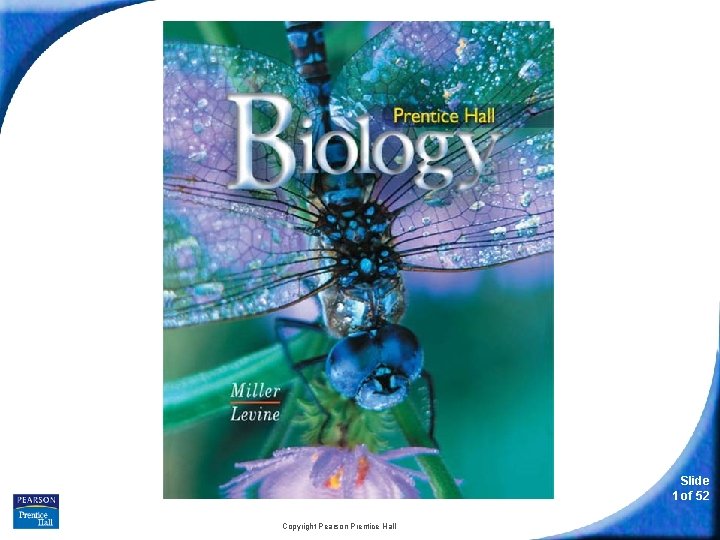 Biology Slide 1 of 52 Copyright Pearson Prentice Hall 