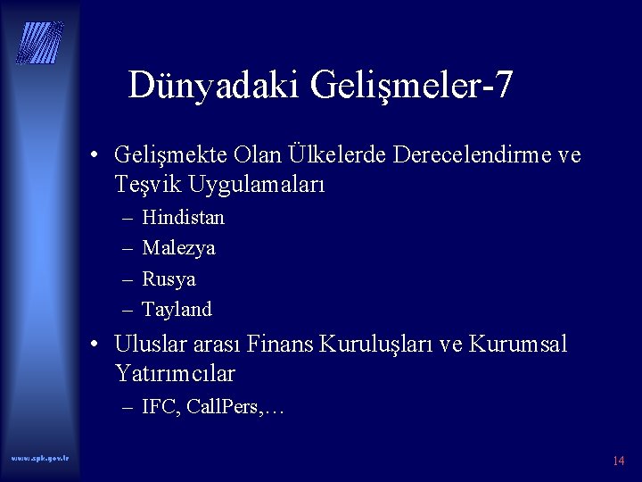 Dünyadaki Gelişmeler-7 • Gelişmekte Olan Ülkelerde Derecelendirme ve Teşvik Uygulamaları – – Hindistan Malezya