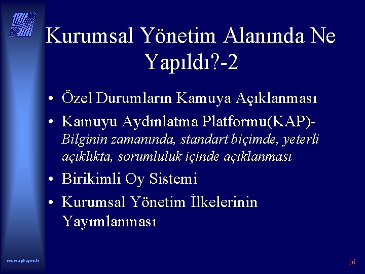 Kurumsal Yönetim Alanında Ne Yapıldı? -2 • Özel Durumların Kamuya Açıklanması • Kamuyu Aydınlatma