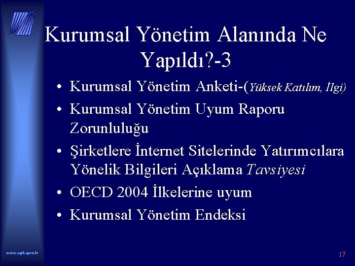 Kurumsal Yönetim Alanında Ne Yapıldı? -3 • Kurumsal Yönetim Anketi-(Yüksek Katılım, İlgi) • Kurumsal