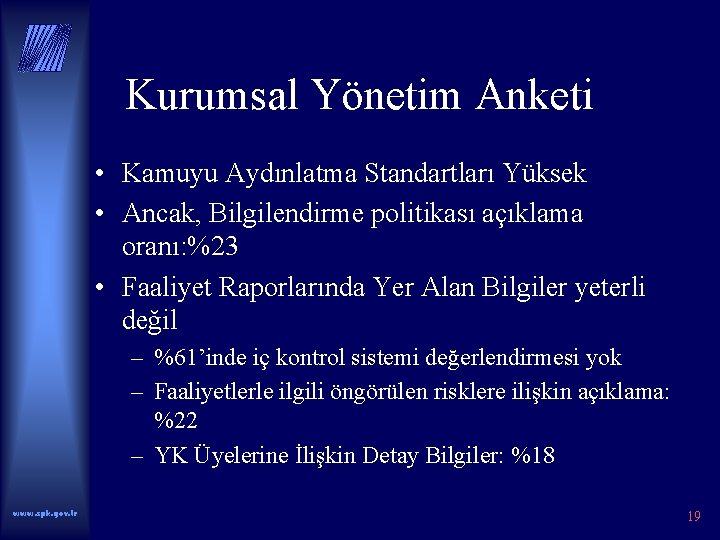 Kurumsal Yönetim Anketi • Kamuyu Aydınlatma Standartları Yüksek • Ancak, Bilgilendirme politikası açıklama oranı: