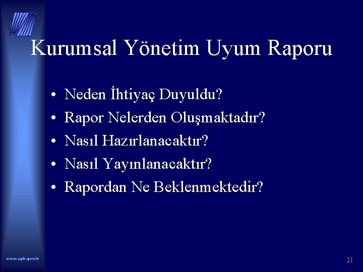 Kurumsal Yönetim Uyum Raporu • • • www. spk. gov. tr Neden İhtiyaç Duyuldu?