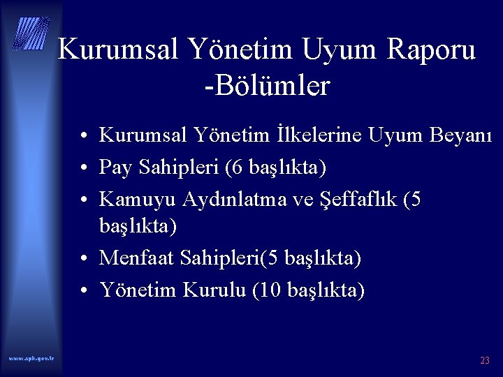 Kurumsal Yönetim Uyum Raporu -Bölümler • Kurumsal Yönetim İlkelerine Uyum Beyanı • Pay Sahipleri