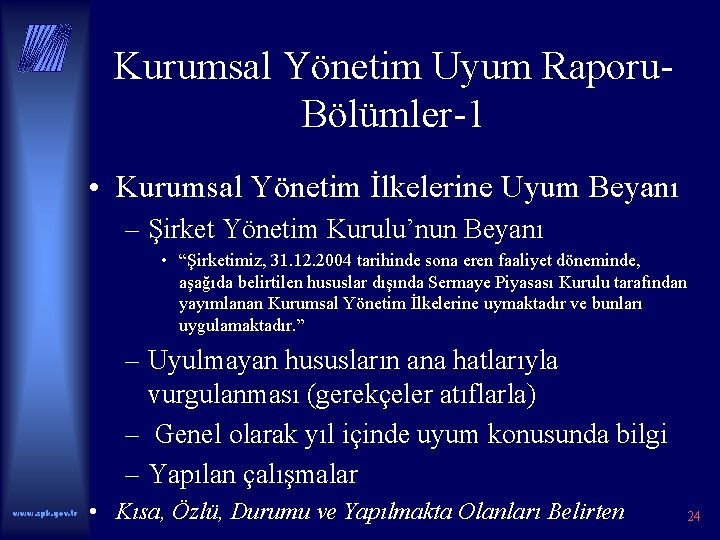 Kurumsal Yönetim Uyum Raporu. Bölümler-1 • Kurumsal Yönetim İlkelerine Uyum Beyanı – Şirket Yönetim