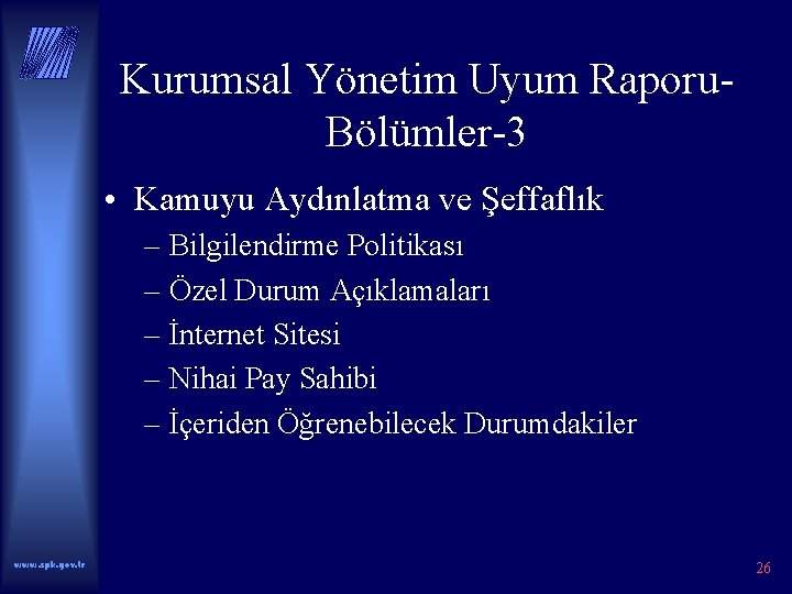 Kurumsal Yönetim Uyum Raporu. Bölümler-3 • Kamuyu Aydınlatma ve Şeffaflık – Bilgilendirme Politikası –