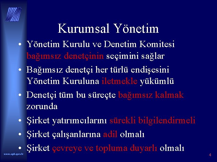 Kurumsal Yönetim • Yönetim Kurulu ve Denetim Komitesi bağımsız denetçinin seçimini sağlar • Bağımsız