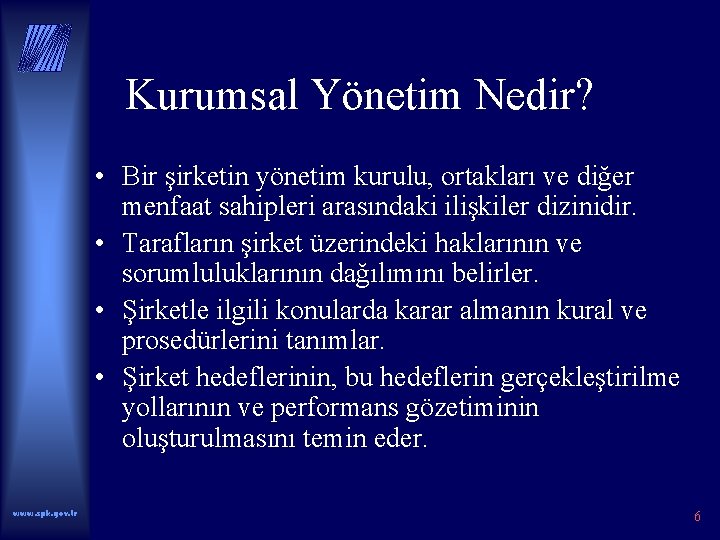 Kurumsal Yönetim Nedir? • Bir şirketin yönetim kurulu, ortakları ve diğer menfaat sahipleri arasındaki