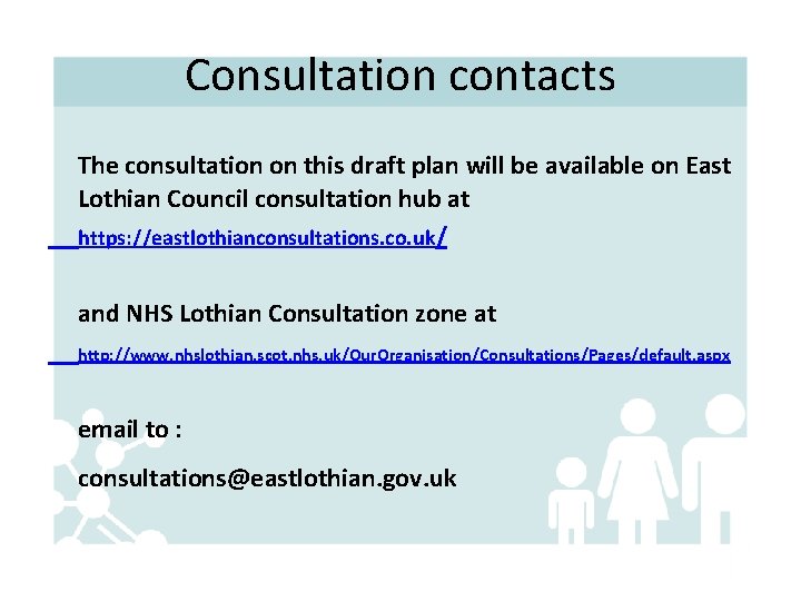 Consultation contacts The consultation on this draft plan will be available on East Lothian