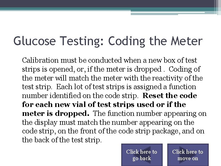 Glucose Testing: Coding the Meter Calibration must be conducted when a new box of