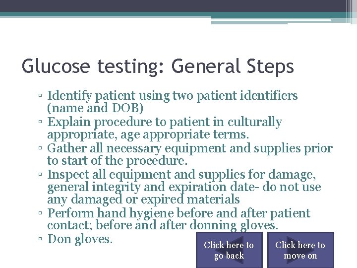 Glucose testing: General Steps ▫ Identify patient using two patient identifiers (name and DOB)