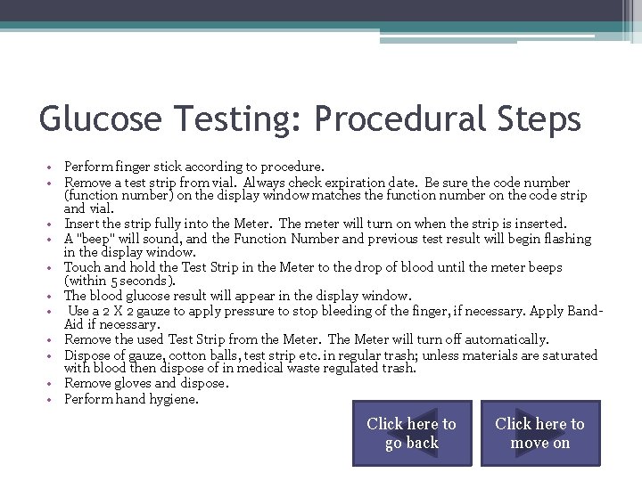 Glucose Testing: Procedural Steps • Perform finger stick according to procedure. • Remove a