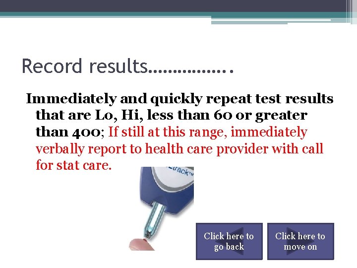 Record results……………. . Immediately and quickly repeat test results that are Lo, Hi, less