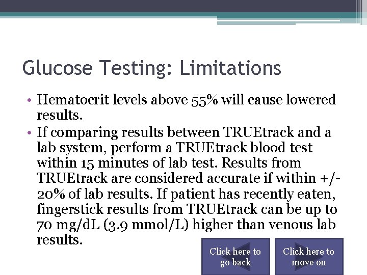 Glucose Testing: Limitations • Hematocrit levels above 55% will cause lowered results. • If