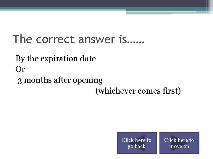 The correct answer is…… By the expiration date Or 3 months after opening (whichever