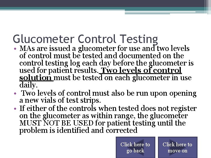 Glucometer Control Testing • MAs are issued a glucometer for use and two levels