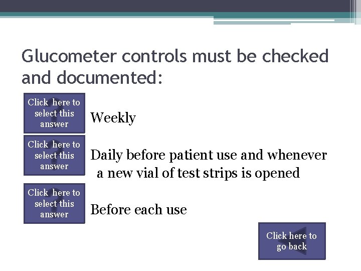 Glucometer controls must be checked and documented: • Click here to select this •