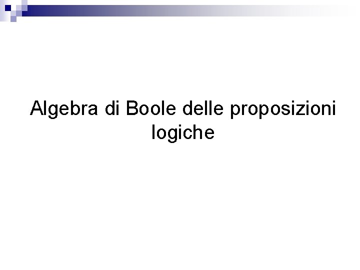 Algebra di Boole delle proposizioni logiche 