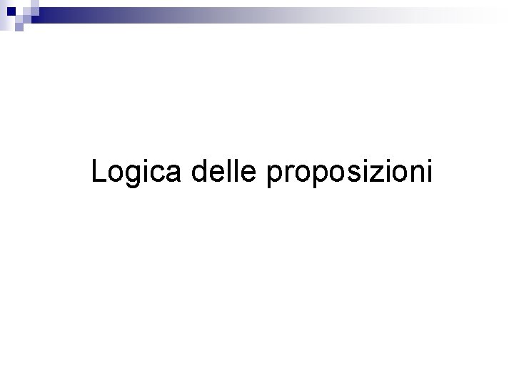 Logica delle proposizioni 