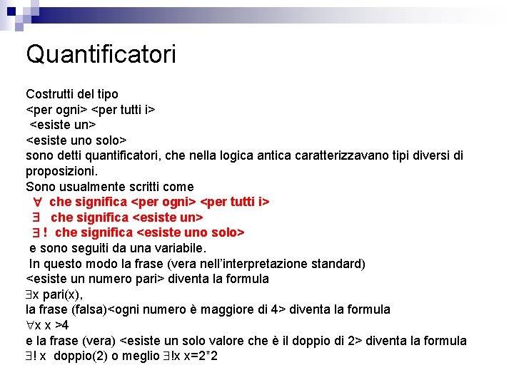 Quantificatori Costrutti del tipo <per ogni> <per tutti i> <esiste uno solo> sono detti