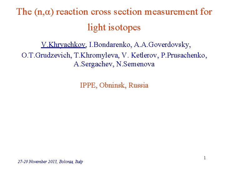 The (n, α) reaction cross section measurement for light isotopes V. Khryachkov, I. Bondarenko,