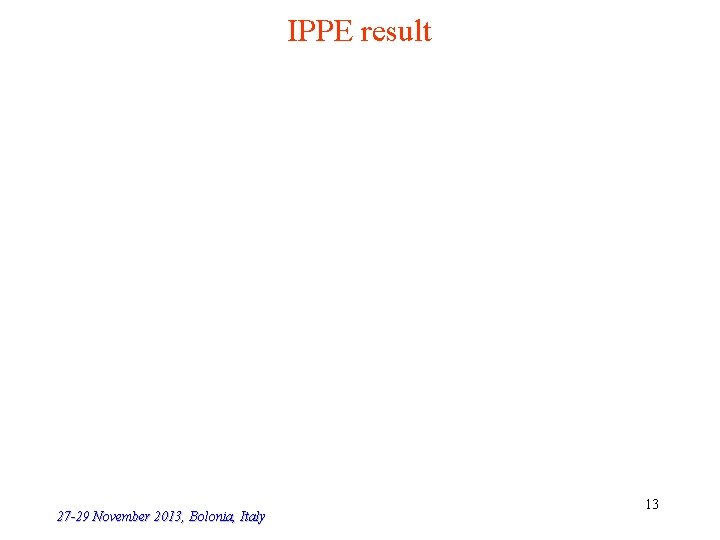 IPPE result 27 -29 November 2013, Bolonia, Italy 13 