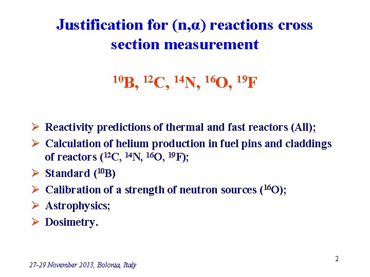 Justification for (n, α) reactions cross section measurement 10 B, 12 C, 14 N,