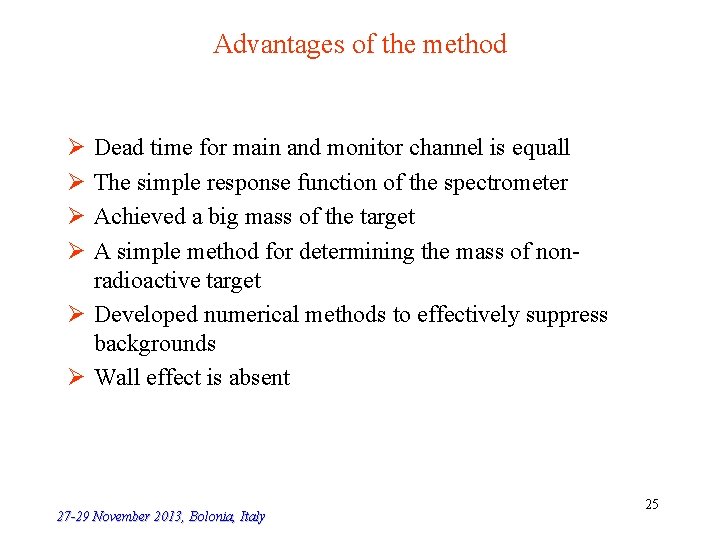 Advantages of the method Ø Ø Dead time for main and monitor channel is