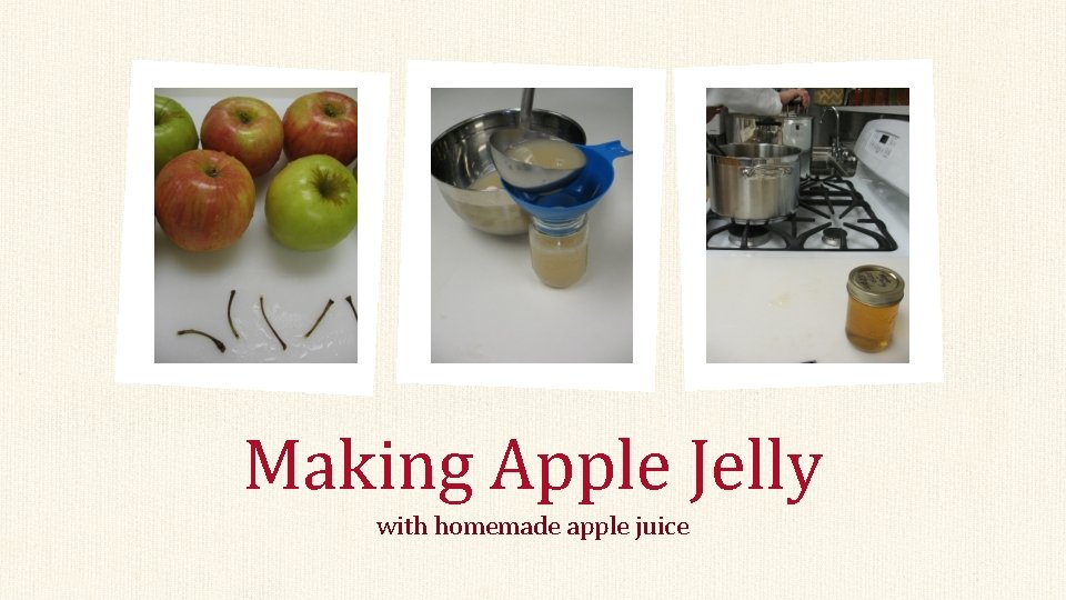 Making Apple Jelly with homemade apple juice 